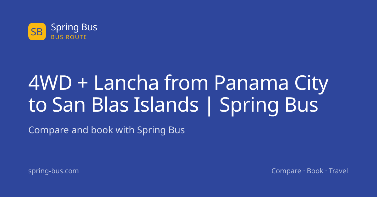 4WD + Lancha from Panama City to San Blas Islands | Spring Bus