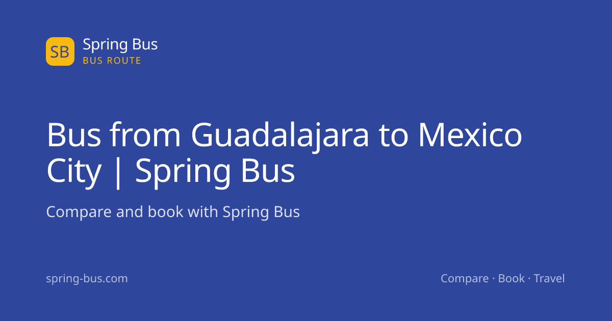 Bus from Guadalajara to Mexico City | Spring Bus