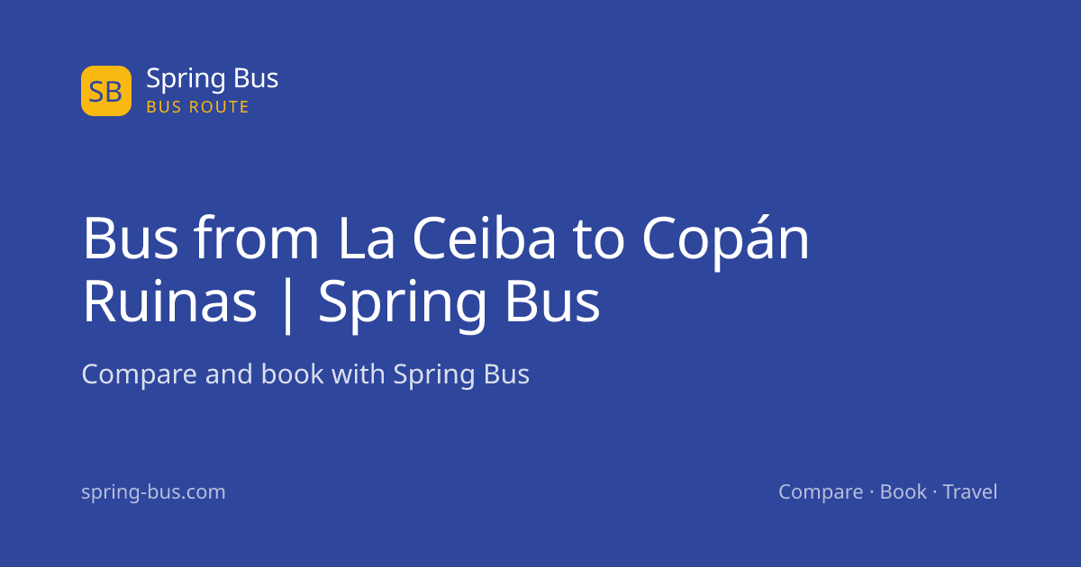 Bus from La Ceiba to Copán Ruinas | Spring Bus