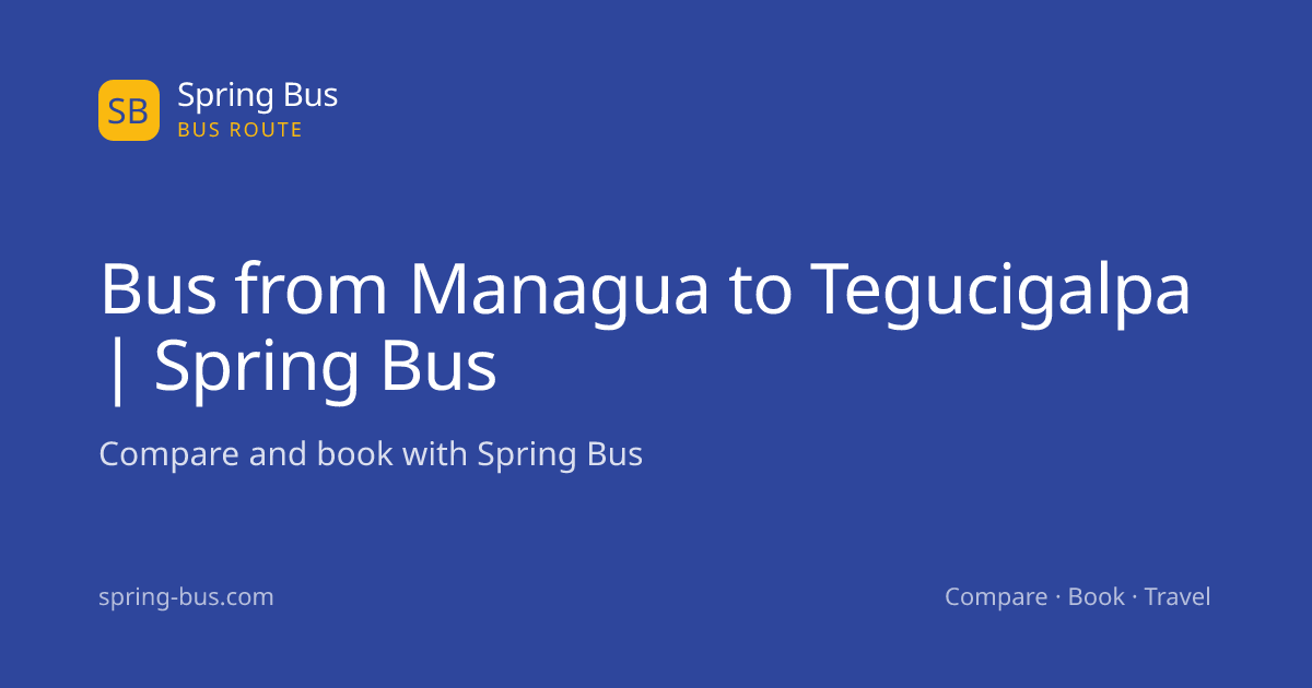 Bus from Managua to Tegucigalpa | Spring Bus