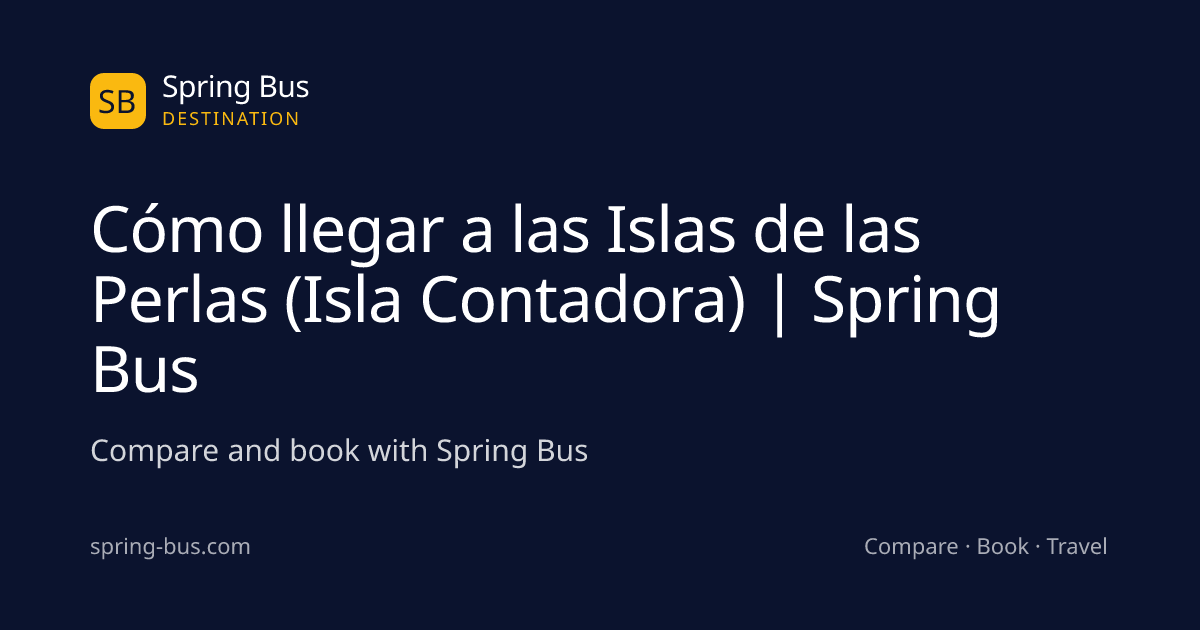 Cómo llegar a las Islas de las Perlas (Isla Contadora) | Spring Bus