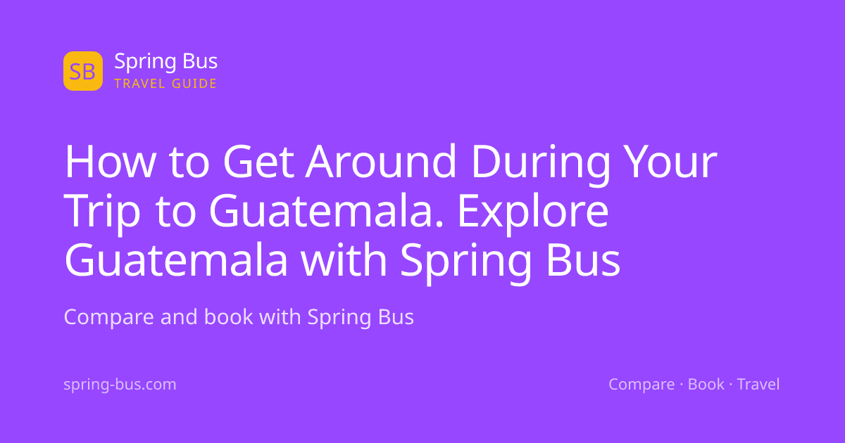 How to Get Around During Your Trip to Guatemala. Explore Guatemala with ...