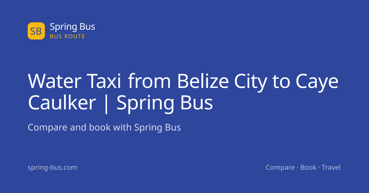 Water Taxi from Belize City to Caye Caulker | Spring Bus